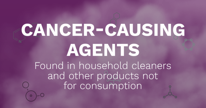 Health warning graphic displays "CANCER-CAUSING AGENTS" with subtitle "Found in household cleaners and other products not for consumption" on purple background with molecular diagrams.